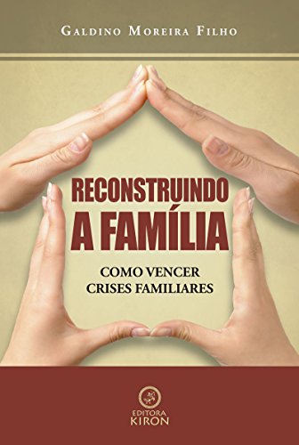 Capa do livro: Reconstruindo a Família: Como vencer crises familiares - Ler Online pdf