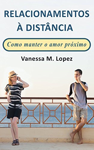 Livro PDF Relacionamentos à Distância: Como manter o amor próximo