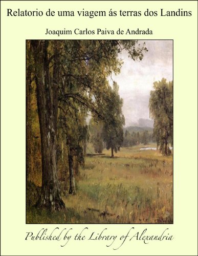 Livro PDF Relatorio de uma viagem Á s terras dos Landins