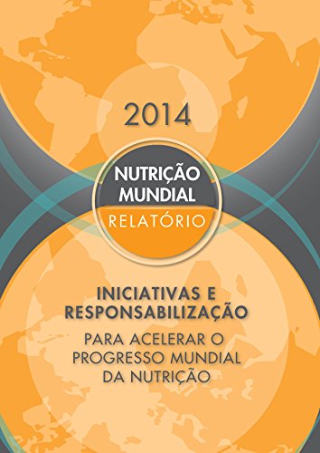 Livro PDF Relatório sobre a Nutrição Mundial de 2014: Medidas e Responsabilização para Acelerar o Progresso Mundial da Nutrição