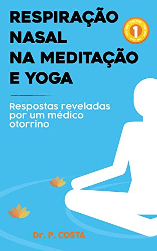 Livro PDF Respiração nasal na meditação e yoga: respostas reveladas por um médico otorrino