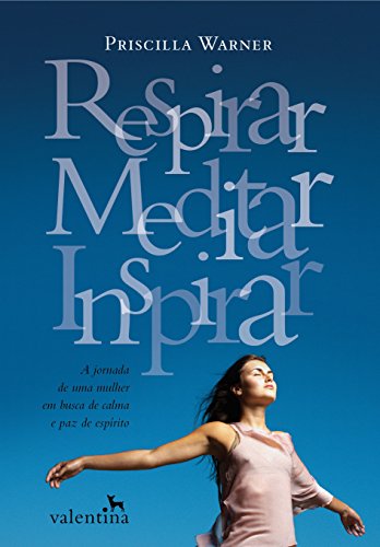 Capa do livro: Respirar, Meditar, Inspirar: A Jornada de uma Mulher em Busca de Calma e Paz de Espírito. - Ler Online pdf