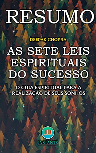 Capa do livro: RESUMO DO LIVRO: As Sete Leis Espirituais do Sucesso: O guia espiritual para a realização dos seus sonhos - Ler Online pdf