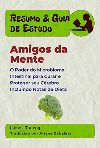 Capa do livro: Resumo & Guia De Estudo – Amigos Da Mente: O Poder Do Microbioma Intestinal Para Curar E Proteger Seu Cérebro - Ler Online pdf