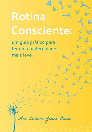 Capa do livro: Rotina Consciente: Um guia prático para ter uma maternidade mais leve - Ler Online pdf