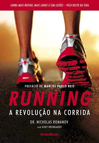 Livro PDF: Running – A revolução na corrida: Como correr mais rápido, mais longe e sem lesões pelo resto da vida