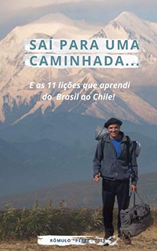 Capa do livro: Saí para uma caminhada… E as 11 lições que aprendi do Brasil ao Chile: Uma história de peregrinação nesta nova era - Ler Online pdf