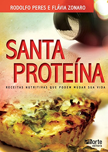 Capa do livro: Santa proteína: Receitas nutritivas que podem mudar sua vida - Ler Online pdf