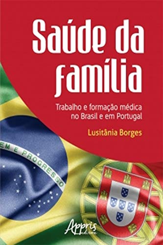 Capa do livro: Saúde da Família: Trabalho e Formação Médica no Brasil e em Portugal - Ler Online pdf
