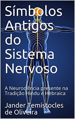 Livro PDF Símbolos Antigos do Sistema Nervoso: A Neurociência presente na Tradição Hindu e Hebraica