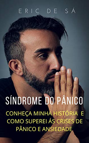 Capa do livro: Síndrome do Pânico: Como Superei o Pânico & Ansiedade e minha Minha Historia com essas doenças. - Ler Online pdf