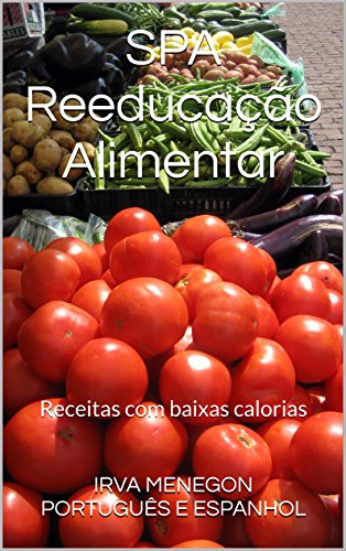 Livro PDF SPA Reeducação Alimentar: Receitas com baixas calorias