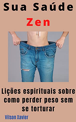 Livro PDF Sua Saúde Zen: Lições espirituais sobre como perder peso sem se torturar