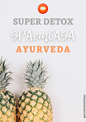 Livro PDF Super Detox Ayurveda – 03 dias de Dieta Líquida Vitamínica: SPA em Casa