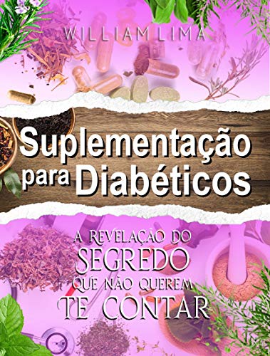 Capa do livro: Suplementação Para Diabéticos: A Revelação do Segredo Que Não Querem Te Contar - Ler Online pdf