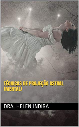 Livro PDF TÉCNICAS DE PROJEÇÃO ASTRAL (MENTAL)