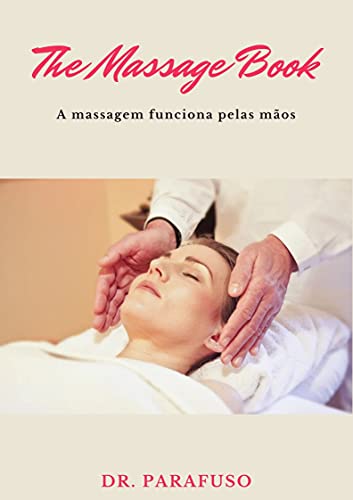 Capa do livro: The Massage Book: A massagem funciona pelas mãos - Ler Online pdf