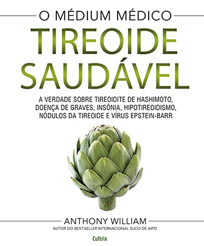 Capa do livro: Tireoide saudável: A verdade sobre tireoidite de hashimoto, doenças de graves, insônia, hipotireoidismo, nódulos da tireoide e vírus epstein-barr - Ler Online pdf