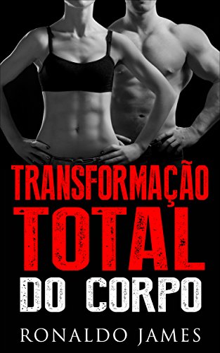 Capa do livro: Transformação Total do Corpo: Um método científico de exercícios, dieta e estilo de vida - Ler Online pdf