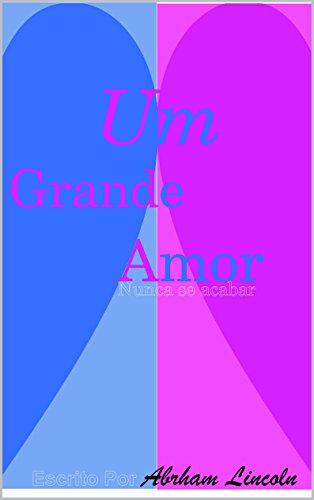 Capa do livro: Um Grande Amor Nunca se Acabar - Ler Online pdf
