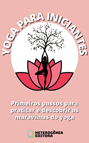 Capa do livro: Yoga para Iniciantes: Primeiros passos para praticar e descobrir as maravilhas do yoga - Ler Online pdf