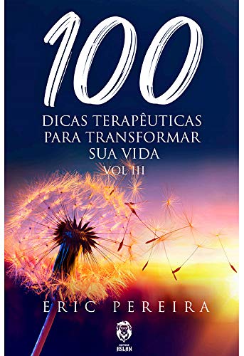 Capa do livro: 100 Dicas Terapêuticas para Transformar a Vida – Vol 3 - Ler Online pdf