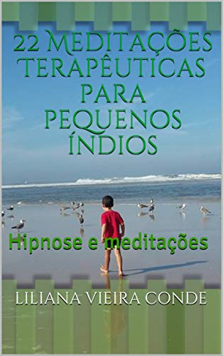 Livro PDF 22 Meditações Terapêuticas para pequenos índios: Hipnose e meditações (1)