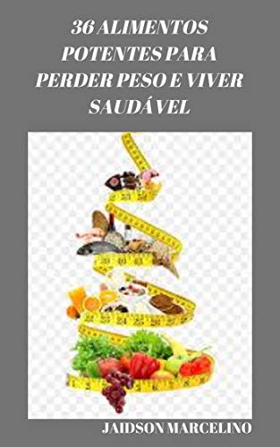 Livro PDF 36 Alimentos Potentes: Para perder peso e viver saudavel