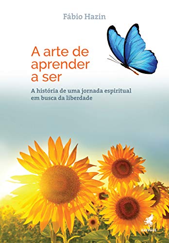 Capa do livro: A arte de aprender a ser: A história de uma jornada espiritual em busca da liberdade - Ler Online pdf