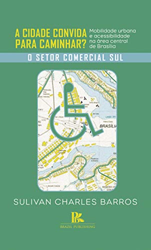 Capa do livro: A cidade convida para caminhar?: mobilidade urbana e acessibilidade na área central de Brasília - Ler Online pdf