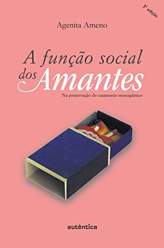 Capa do livro: A função social dos amantes: Na preservação do casamento monogâmico - Ler Online pdf