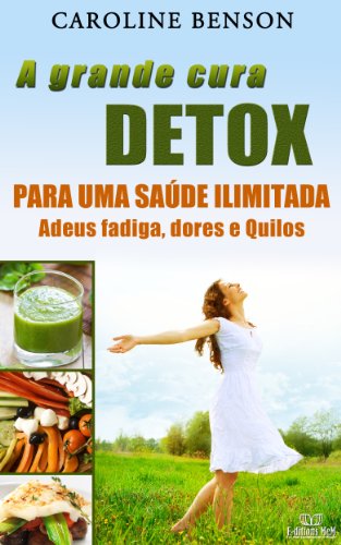 Capa do livro: A grande cura detox Francesa.: Adeus fadiga, dores e Quilos. 11 chaves para uma saúde ilimitada. - Ler Online pdf