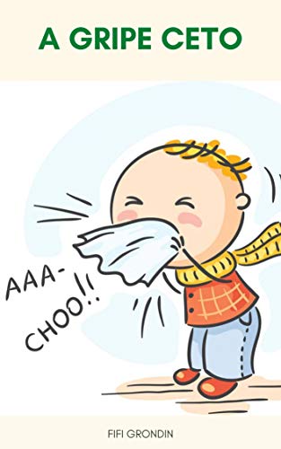 Livro PDF A Gripe Ceto : Gripe Cetogênica – O Que É Gripe Ceto? – Sintomas De Gripe Ceto – Quanto Tempo Dura Uma Gripe Ceto?