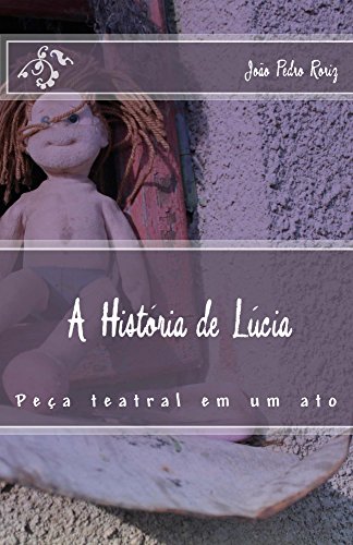 Capa do livro: A História de Lúcia: Peça de teatro em único ato (Teatro na escola Livro 1) - Ler Online pdf