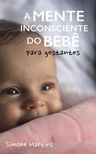 Capa do livro: A Mente Inconsciente do Bebê : Para Gestantes - Ler Online pdf