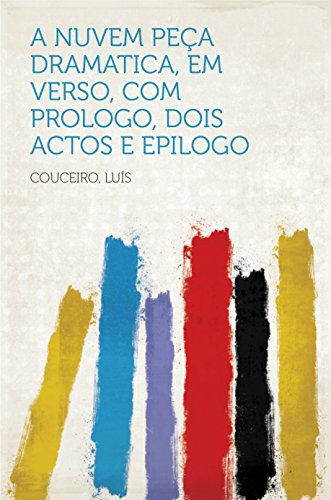 Livro PDF A Nuvem Peça dramatica, em verso, com prologo, dois actos e epilogo