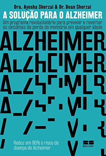 Capa do livro: A solução para o Alzheimer: um programa revolucionário para prevenir e reverter os sintomas da perda de memória em qualquer idade - Ler Online pdf