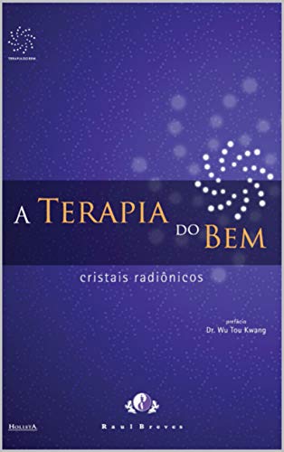 Capa do livro: A Terapia do Bem: cristais radiônicos (Terapia dos Cristais Radiônicos Livro 1) - Ler Online pdf