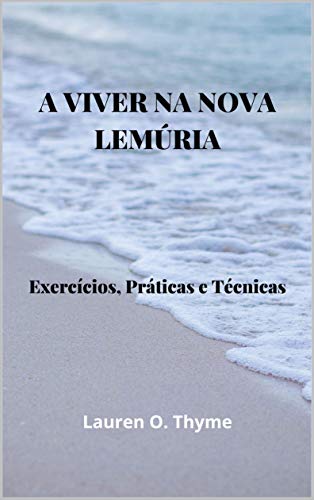 Livro PDF A VIVER NA NOVA LEMÚRIA: Exercícios, Práticas e Técnicas