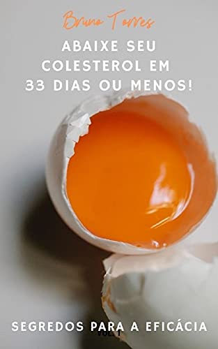 Capa do livro: Abaixe seu Colesterol em 33 Dias ou Menos!: segredos para a Eficácia - Ler Online pdf