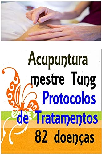 Capa do livro: Acupuntura do mestre Tung – Protocolos de tratamentos – 82 doenças - Ler Online pdf