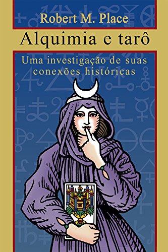 Capa do livro: Alquimia e tarô: Uma investigação de suas conexões históricas - Ler Online pdf