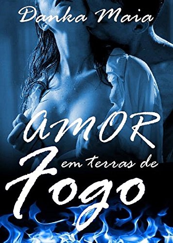 Livro PDF Amor Em Terras De Fogo (CONTO)