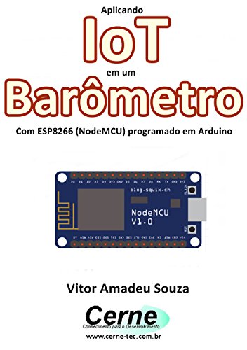 Capa do livro: Aplicando IoT em um Barômetro Com ESP8266 (NodeMCU) programado em Arduino - Ler Online pdf