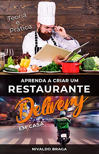 Livro PDF Aprenda a Criar um Restaurante Delivery em Casa: Teoria e Prática