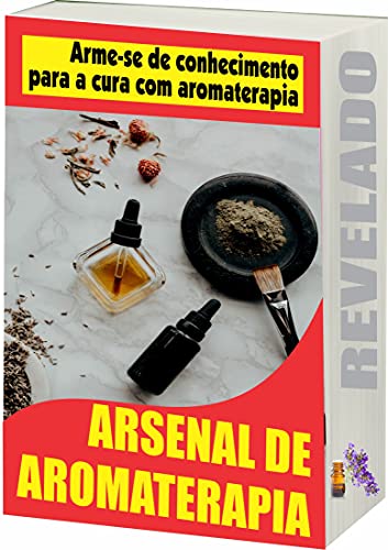 Livro PDF Arsenal de Aromaterapia: Aromaterapia