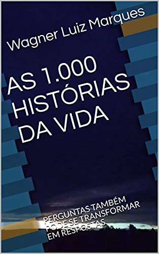 Capa do livro: AS 1.000 HISTÓRIAS DA VIDA : ACORDE PARA VENCER - Ler Online pdf
