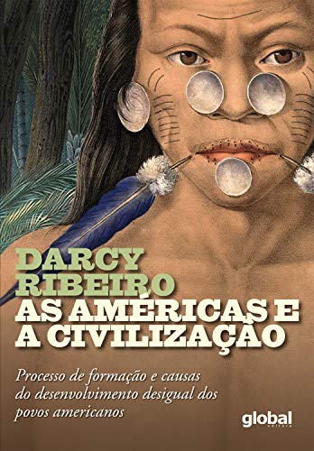 Livro PDF: As Américas e a Civilização: Processo de Formação e Cassas do Desenvolvimento Desigual dos Povos Americanos
