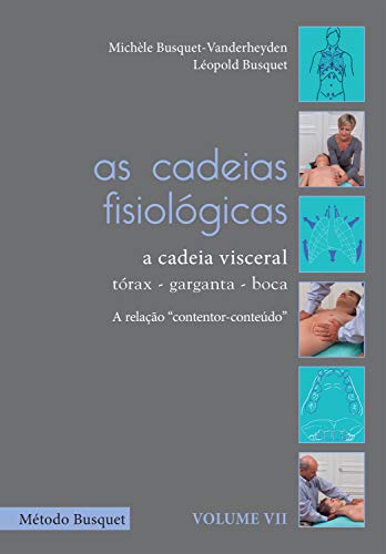 Livro PDF As cadeias fisiológicas- a cadeia visceral: tórax, garganta e boca: descrição e tratamento