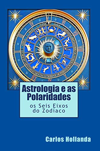 Livro PDF Astrologia e as Polaridades: Os Seis Eixos do Zodíaco